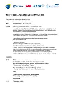 PSYKOSOSIAALINEN KUORMITTUMINEN Tervetuloa työsuojeluiltapäivään Aika keskiviikkona[removed]klo 13.00–16.00