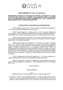 PROVVEDIMENTO N. 7 DEL 16 LUGLIO 2013 DISPOSIZIONI IN MATERIA DI GESTIONE DEI RAPPORTI ASSICURATIVI VIA WEB, ATTUATIVO DELL’ARTICOLO 22, COMMA 8, DEL DECRETO LEGGE 18 OTTOBRE 2012, N.179 CONVERTITO CON LEGGE 17 DICEMBR