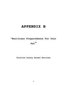 APPENDIX B “Hurricane Preparedness For Your Pet” Pinellas County Animal Services