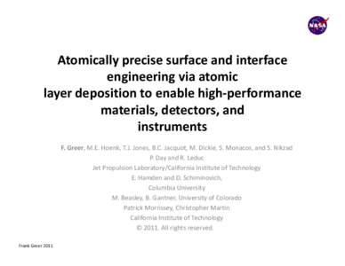 Atomically precise surface and interface engineering via atomic layer deposition to enable high-performance materials, detectors, and instruments F. Greer, M.E. Hoenk, T.J. Jones, B.C. Jacquot, M. Dickie, S. Monacos, and