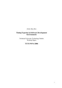 Esther Ruiz Ben  Timing Expertise in Software Development Environments Technical University Technology Studies Working Papers