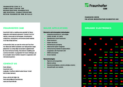 FRAUNHOFER CAM IS A COMPETENCE CENTER FOR MICROSTRUCTURE DIAGNOSTICS A N D M AT E R I A L C H A R A C T E R I Z AT I O N WITHIN FRAUNHOFER IWM IN HALLE FRAUNHOFER CENTER