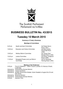 BUSINESS BULLETIN No[removed]Tuesday 10 March 2015 Summary of Today’s Business Meetings of Committees 9.45 am