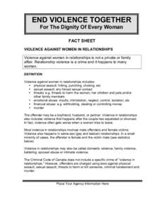 END VIOLENCE TOGETHER For The Dignity Of Every Woman FACT SHEET VIOLENCE AGAINST WOMEN IN RELATIONSHIPS Violence against women in relationships is not a private or family affair. Relationship violence is a crime and it h