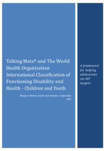 Talking Mats® and The World Health Organisation International Classification of Functioning Disability and Health - Children and Youth Margo A Mackay and Dr Joan Murphy –September