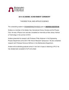 2014 ACADEMIC ACHIEVEMENT CEREMONY THEORECTICAL AND APPLIED SCIENCE The outstanding student in ENGINEERING PHYSICS goes to ANDREW DESTEFAN. Andrew is a member of the Golden Key International Honour Society and the Physic