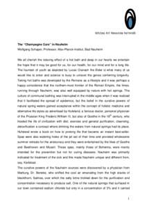 The “Champagne Cure” in Nauheim Wolfgang Schaper, Professor, Max-Planck-Institut, Bad Nauheim We all cherish the relaxing effect of a hot bath and deep in our hearts we entertain the hope that it may be good for us, 