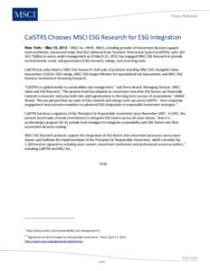 Press Release  CalSTRS Chooses MSCI ESG Research for ESG Integration New York – May 16, 2013 – MSCI Inc. (NYSE: MSCI), a leading provider of investment decision support tools worldwide, announced today that the Calif