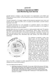 geoland2 Towards an Operational GMES Land Monitoring Core Service geoland2 intends to constitute a major step forward in the implementation of the GMES Land Monitoring Core Service (LMCS). The three components (Local, Co