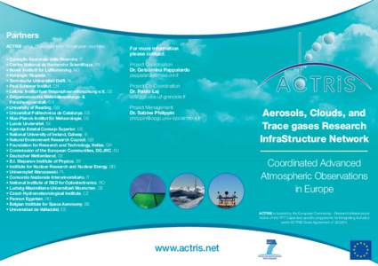 Partners ACTRIS unites 28 partners from 19 European countries: • Consiglio Nazionale delle Ricerche, IT • Centre National de Recherche Scientifique, FR • Norsk Institutt for Luftforskning, NO • Helsingin Yliopist