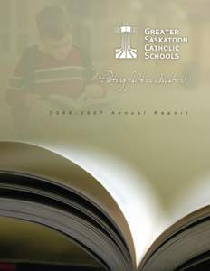 1  Greater Saskatoon Catholic Schools[removed]Annual Report Who We Are . . . •	 45 schools