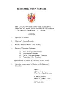 THORNBURY TOWN COUNCIL  THE ANNUAL TOWN MEETING WILL BE HELD ON TUESDAY 26TH APRIL 2016 IN THE COUNCIL CHAMBER, TOWN HALL, THORNBURY, AT 7.30 PM. AGENDA