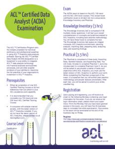 ACL™ Certified Data Analyst (ACDA) Examination The ACL™ Certification Program sets the industry standard for technical proficiency and professional expertise