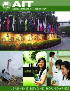 LEARNING BEYOND BOUNDARIES  MORE THAN A UNIVERSITY The Asian Institute of Technology (AIT) is a leading higher learning institute of engineering and technology, environment, resources and