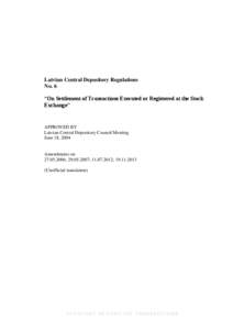 Latvian Central Depository Regulations No. 6 “On Settlement of Transactions Executed or Registered at the Stock Exchange”  APPROVED BY