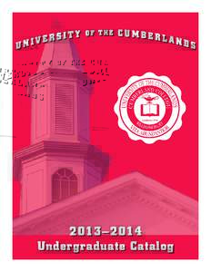 2013–2014 Undergraduate Catalog ACCREDITATION University of the Cumberlands is accredited to award baccalaureate, master’s, and doctoral degrees by the Commission on Colleges of the Southern Association of Colleges 