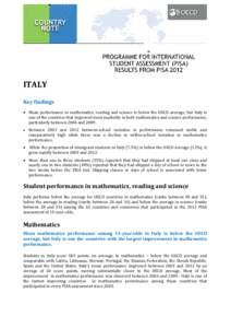 ITALY Key findings • Mean performance in mathematics, reading and science is below the OECD average, but Italy is one of the countries that improved most markedly in both mathematics and science performance, particular