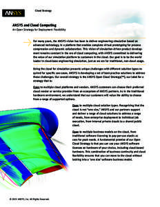Cloud Strategy  ANSYS and Cloud Computing An Open Strategy for Deployment Flexibility  For many years, the ANSYS vision has been to deliver engineering simulation based on