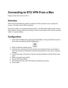 Connecting to STU VPN From a Mac Tested on Mac OS X 10.8.2 & [removed]Overview VPN (Virtual private Network) creates an extension of STU’s network to your computer off campus.  All traffic o