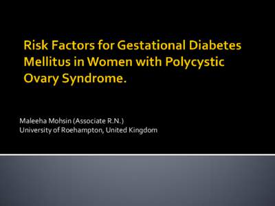 Maleeha Mohsin (Associate R.N.) University of Roehampton, United Kingdom   1844 Chereau and Rokitansky, furthered in 1935 by Stein and