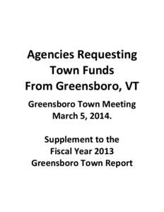 Agencies Requesting Town Funds From Greensboro, VT Greensboro Town Meeting March 5, 2014. Supplement to the