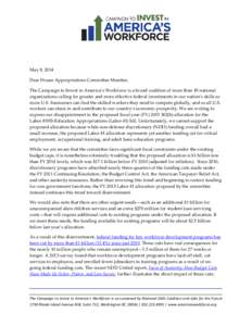 May 8, 2014 Dear House Appropriations Committee Member, The Campaign to Invest in America’s Workforce is a broad coalition of more than 45 national organizations calling for greater and more effective federal investmen