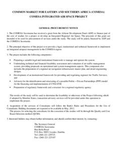 COMMON MARKET FOR EASTERN AND SOUTHERN AFRICA (COMESA) COMESA INTEGRATED AIR SPACE PROJECT GENERAL PROCUREMENT NOTICE 1. The COMESA Secretariat has received a grant from the African Development Fund (ADF) to finance part