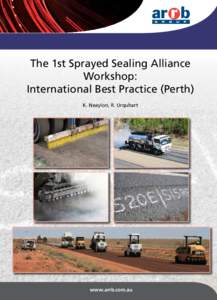 The 1st Sprayed Sealing Alliance Workshop: International Best Practice (Perth) K. Neaylon, R. Urquhart  Research Report ARR 381