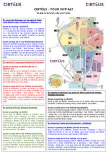 CIRTÉUS - TOUR INITIALE PLAN D’ACCES EN VOITURE En venant de Boulogne par les quais de Seine (côté Rive Droite), direction La Défense 11 Accès au parking rue Bellini Prendre la voie de gauche direction « La Défe