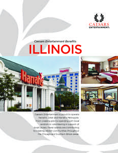 Caesars Entertainment Benefits  ILLINOIS Caesars Entertainment is proud to operate Harrah’s Joliet and Harrah’s Metropolis.