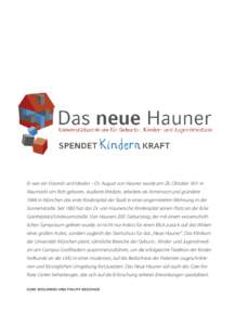 Er war ein Visionär und Idealist – Dr. August von Hauner wurde am 28. Oktober 1811 in Neumarkt am Rott geboren, studierte Medizin, arbeitete als Armenarzt und gründete 1846 in München das erste Kinderspital der Stad