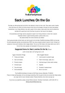 FedExFamilyHouse  Sack Lunches On the Go Families are often going back and forth to the hospital to check on their child. They need a quick, healthy lunch that they can munch on while caring for their child at the hospit