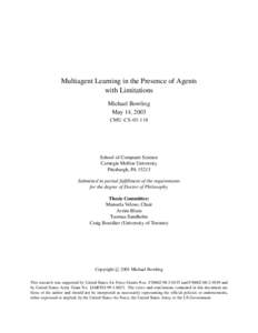 Multiagent Learning in the Presence of Agents with Limitations Michael Bowling May 14, 2003 CMU-CS[removed]