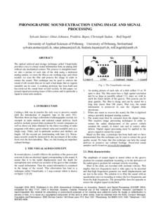 PHONOGRAPHIC SOUND EXTRACTION USING IMAGE AND SIGNAL PROCESSING Sylvain Stotzer, Ottar Johnsen, Frédéric Bapst, Christoph Sudan, – Rolf Ingold University of Applied Sciences of Fribourg – University of Fribourg, Sw