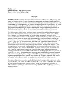 Shahar Ayal Interdisciplinary Center Herzliya (IDC) Baruch Ivcher School of Psychology Biography Dr. Shahar Ayal is currently a faculty member at the Baruch Ivcher School of Psychology and