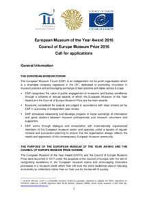 European Museum of the Year Award 2016 Council of Europe Museum Prize 2016 Call for applications General information THE EUROPEAN MUSEUM FORUM The European Museum Forum (EMF) is an independent not-for-profit organisation
