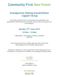 Grandparents Raising Grandchildren Support Group If you find yourselves back in a parenting role looking after your grandchildren then this group could offer you the advice and support you are looking for.