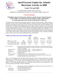 April Forecast Update for Atlantic Hurricane Activity in 2008 Issued: 7th April 2008 by Professor Mark Saunders and Dr Adam Lea Benfield UCL Hazard Research Centre, UCL (University College London), UK