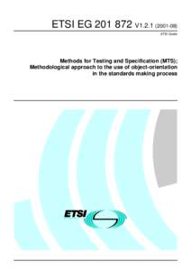ETSI EG[removed]V1[removed]ETSI Guide Methods for Testing and Specification (MTS); Methodological approach to the use of object-orientation in the standards making process