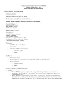 STATE SOIL CONSERVATION COMMITTEE Monthly Meeting, April 4, 2013 Wallace State Office Bldg, Des Moines, Ia Tentative Agenda for April 4th, 10:00 a.m. Call Meeting to Order Approval of Minutes for the March 4th, meeting