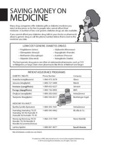 SAVING MONEY ON  MEDICINE Many drug companies offer diabetes pills or diabetes medicine you inject at low prices or for free to people who cannot afford their