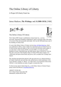 The Online Library of Liberty A Project Of Liberty Fund, Inc. James Madison, The Writings, vol[removed][removed]The Online Library Of Liberty