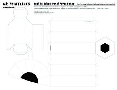 Back To School Pencil Favor Boxes mrprintables.com http://www.mrprintables.com/back-to-school-pencil-favor-boxes.html  Do not host these ﬁles on your websites or blogs and do not link directly to our pdf ﬁles.