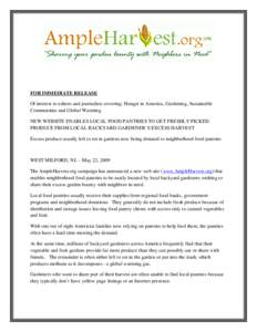 FOR IMMEDIATE RELEASE Of interest to editors and journalists covering: Hunger in America, Gardening, Sustainable Communities and Global Warming NEW WEBSITE ENABLES LOCAL FOOD PANTRIES TO GET FRESHLY PICKED PRODUCE FROM L