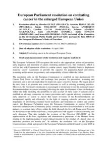 European Parliament resolution on combating cancer in the enlarged European Union 1. Resolution tabled by Miroslav OUZKÝ (PPE-DE/CZ), Antonios TRAKATELLIS (PPE-DE/EL), Glenis WILLMOTT (PSE/UK), Georgs ANDREJEVS