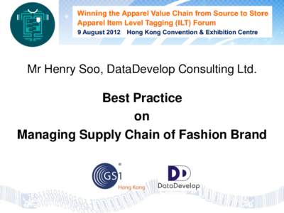 Mr Henry Soo, DataDevelop Consulting Ltd.  Best Practice on Managing Supply Chain of Fashion Brand