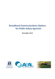 Broadband Communications Options for Public Safety Agencies December 2012 Scope The focus of this report is on broadband requirements for current and future