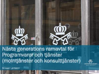 Nästa generations ramavtal för Programvaror och tjänster (molntjänster och konsulttjänster) Mikael Larsson Sid 1