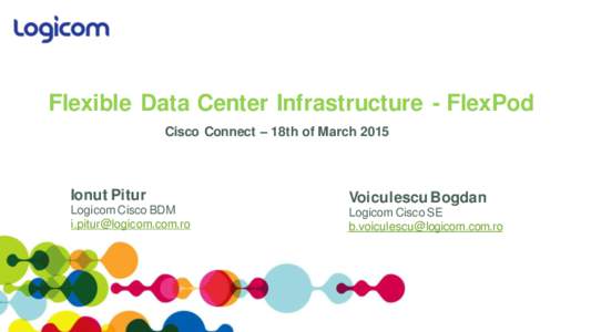 Flexible Data Center Infrastructure - FlexPod Cisco Connect – 18th of March 2015 Ionut Pitur  Voiculescu Bogdan