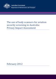 The use of body scanners for aviation security screening in Australia: Privacy Impact Assessment February 2012